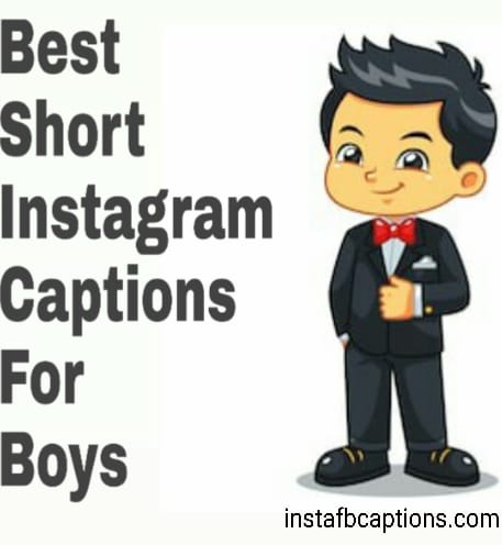 Best Short Instagram Captions For Boys Attitude Funny Cool