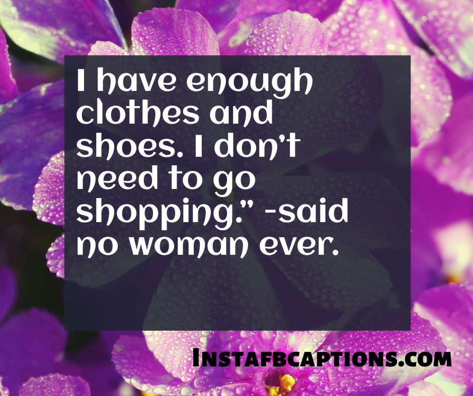 Instagram captions for fashion shopping  - I have enough clothes and shoes - 350+ SHOPPING Instagram Captions & Quotes 2022