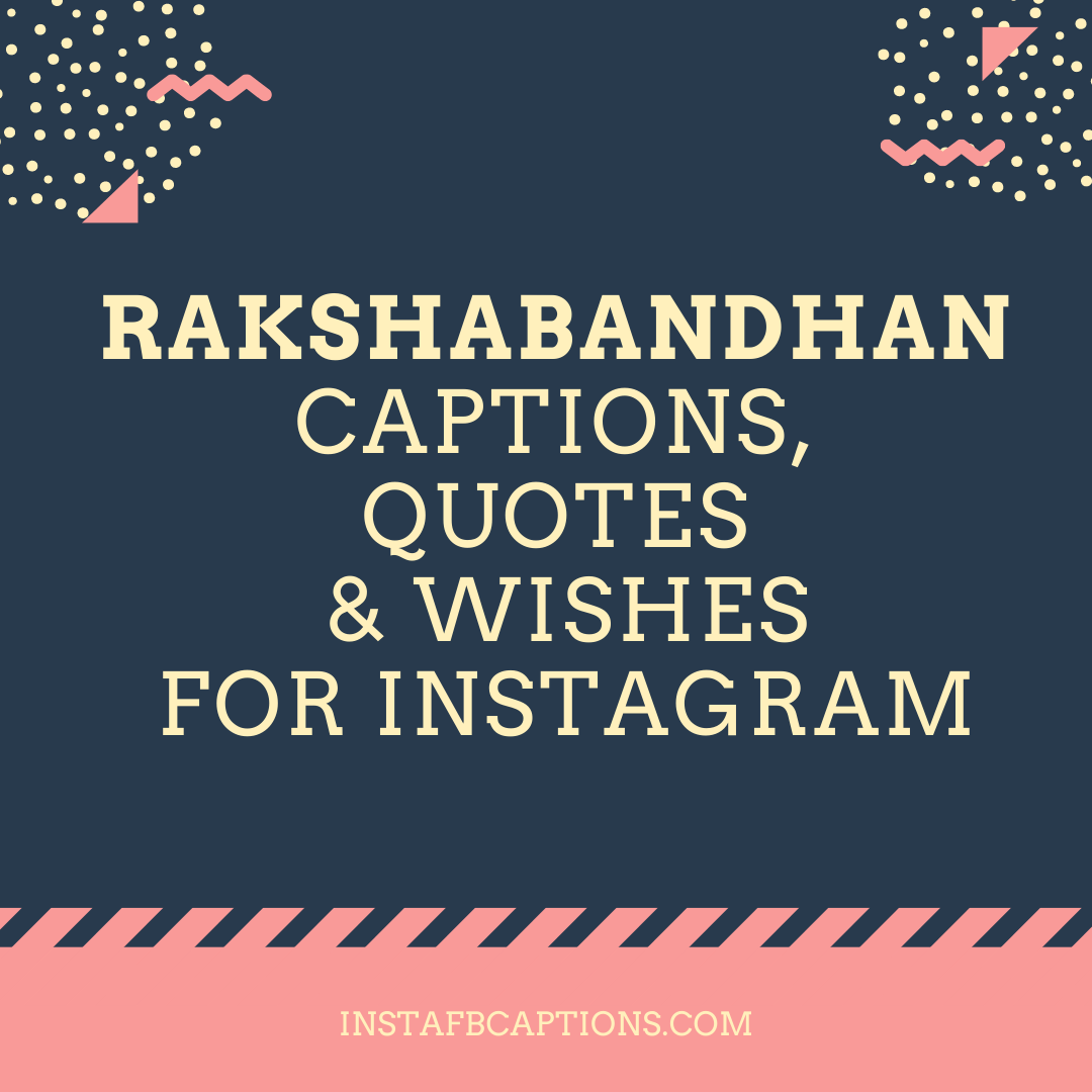 Rakshabandhan Captions, Quotes & Wishes For Instagram  - RAKSHABANDHAN Captions Quotes Wishes for Instagram - [Updated] Raksha Bandhan Instagram Captions In 2023