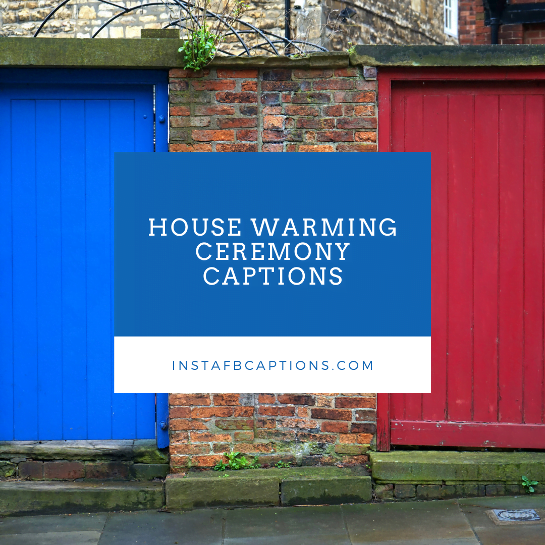 House Warming Ceremony Captions  - HOUSE WARMING Ceremony Captions - 250 Fun Housewarming Instagram Captions in 2023