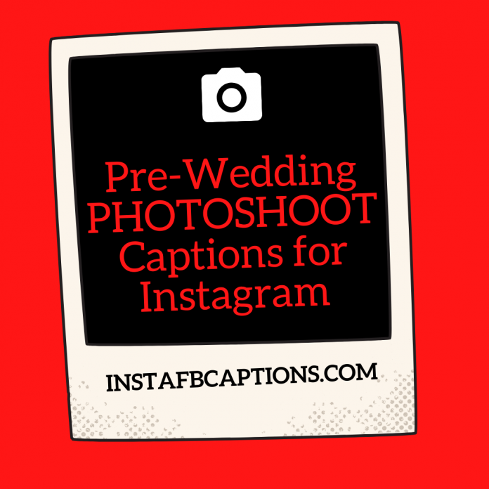 95+ PreWedding PHOTOSHOOT Instagram Captions 2022