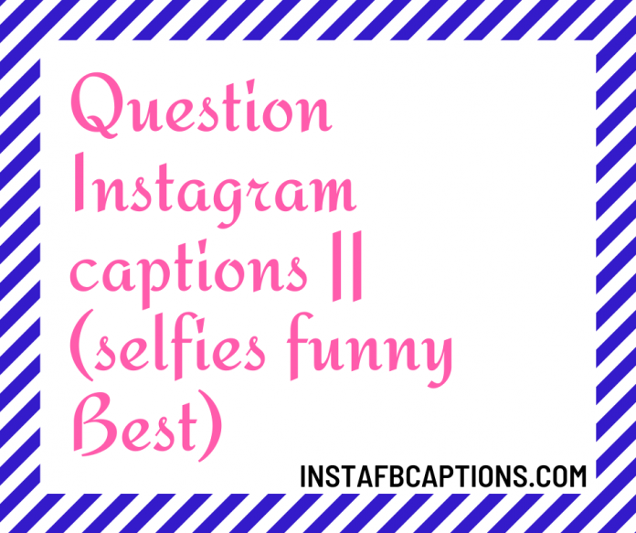 100 Question Captions Quotes For Instagram In 2023 Vrogue