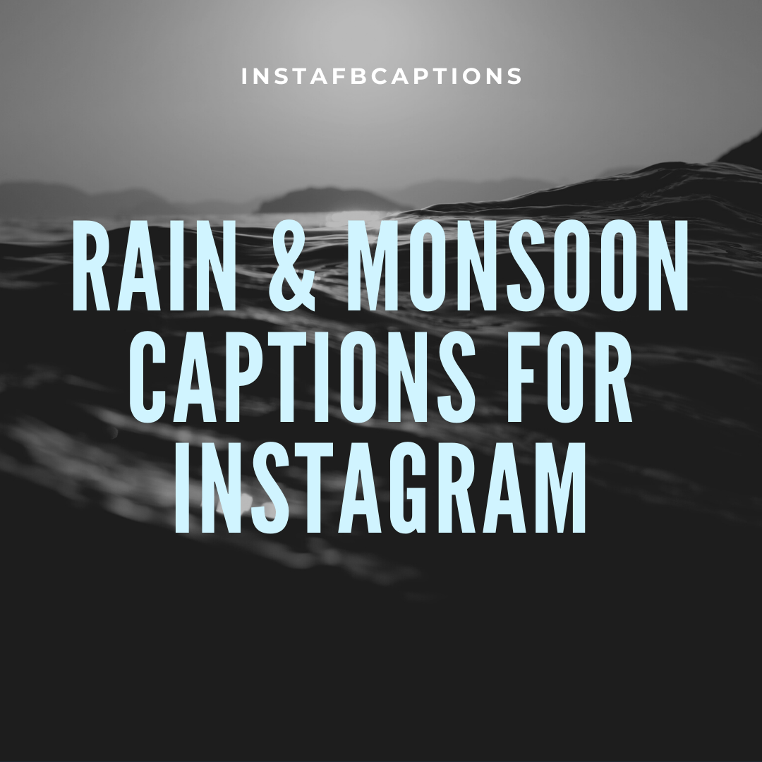 Rain & Monsoon Captions For Instagram  - RAIN MONSOON Captions for Instagram - 150+ Creative Monsoon Captions &#038; Quotes for Instagram &#8211; It&#8217;s 2023 Monsoon