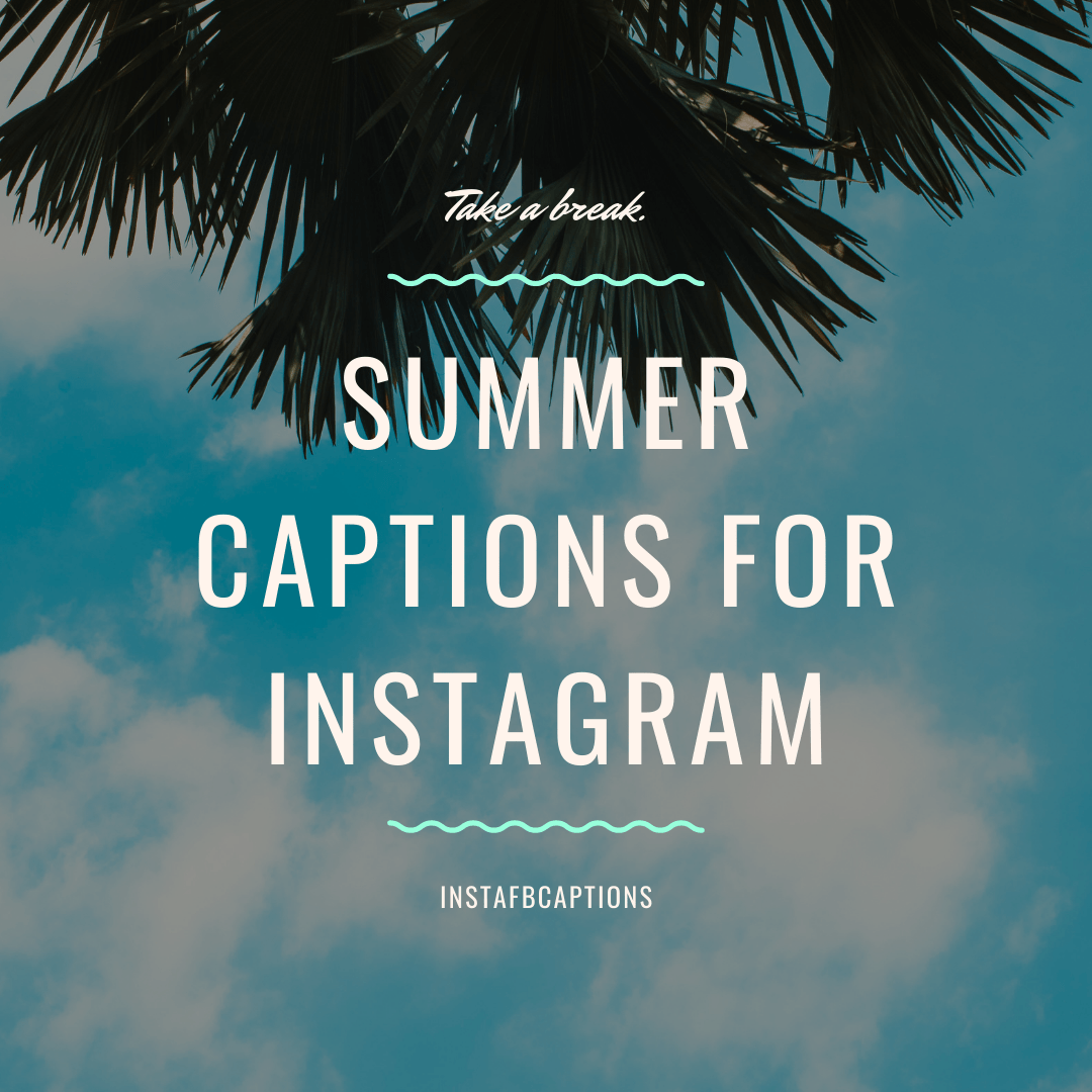 Summer Captions For Instagram  - SUMMER Captions for Instagram - Sunny SUMMER Instagram Captions and Quotes in 2022