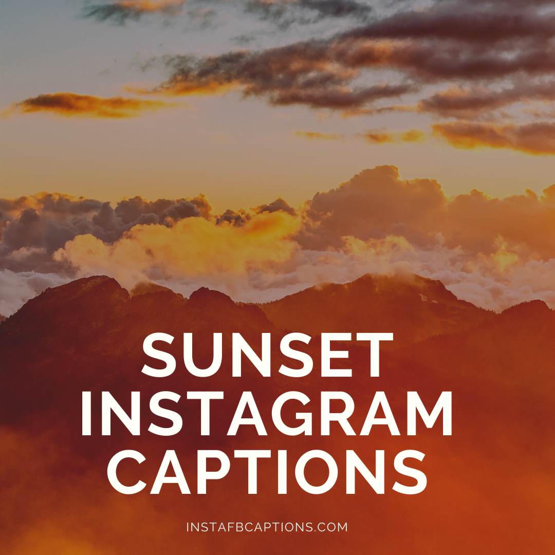 Sunset Instagram Captions  - SUNSET Instagram Captions - 70 Instagram Captions for your Sunset Picture in 2023