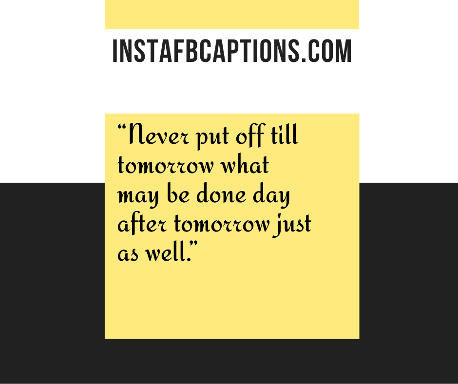 Fall Family Instagram Captions  -    Never put off till tomorrow what may be done day after tomorrow just as well - NOVEMBER Instagram Captions, Quotes and Sayings 2022