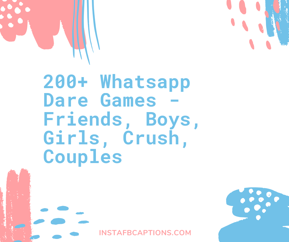 200 Whatsapp Dare Games Friends Boys Girls Crush Couples Instafbcaptions