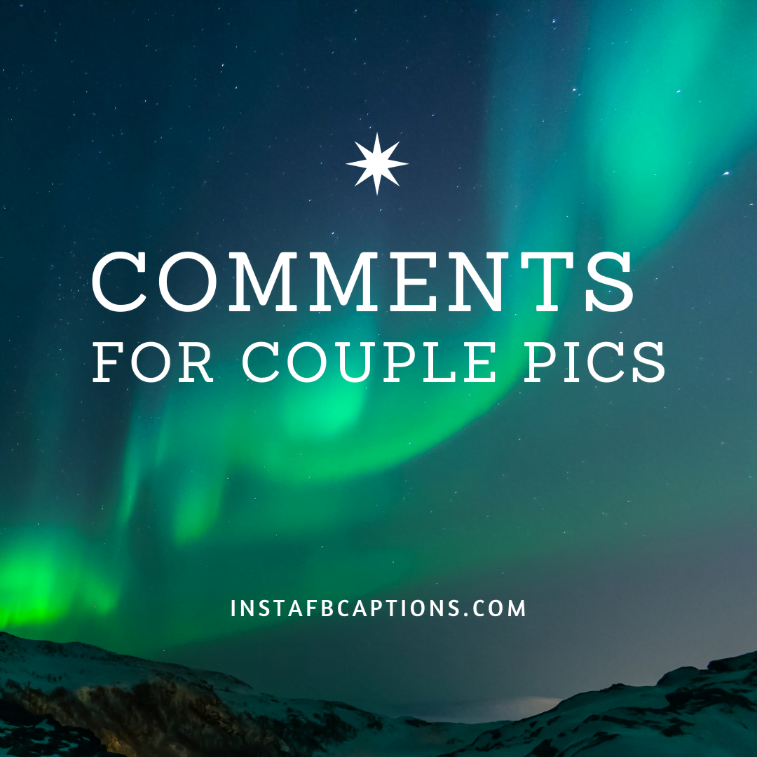 Comments For Couple Pics  - COMMENTS For COUPLE PICS - 200+ COMMENTS For COUPLE PICS on Instagram  2022