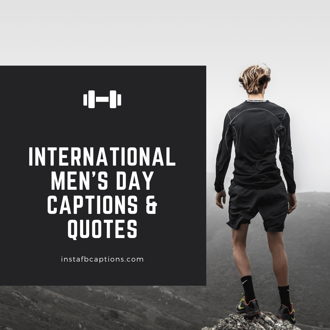 International Men  - INTERNATIONAL MENs DAY Captions Quotes - INTERNATIONAL MEN&#8217;s DAY Captions &amp; Quotes 2022