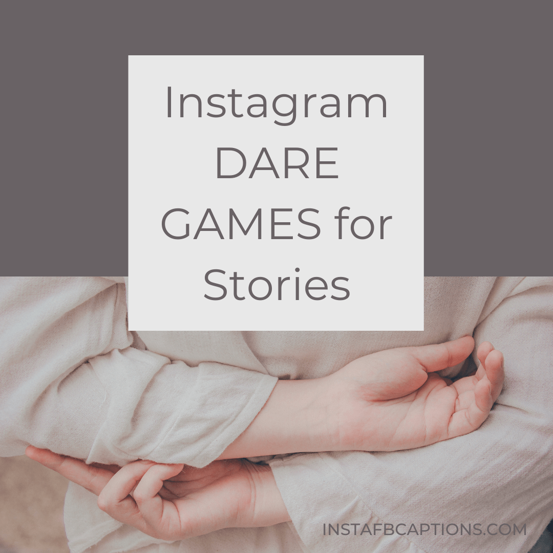 Instagram Dare Games For Stories  - Instagram DARE GAMES for Stories - [New] Craziest Instagram DARE GAMES for Stories 2023
