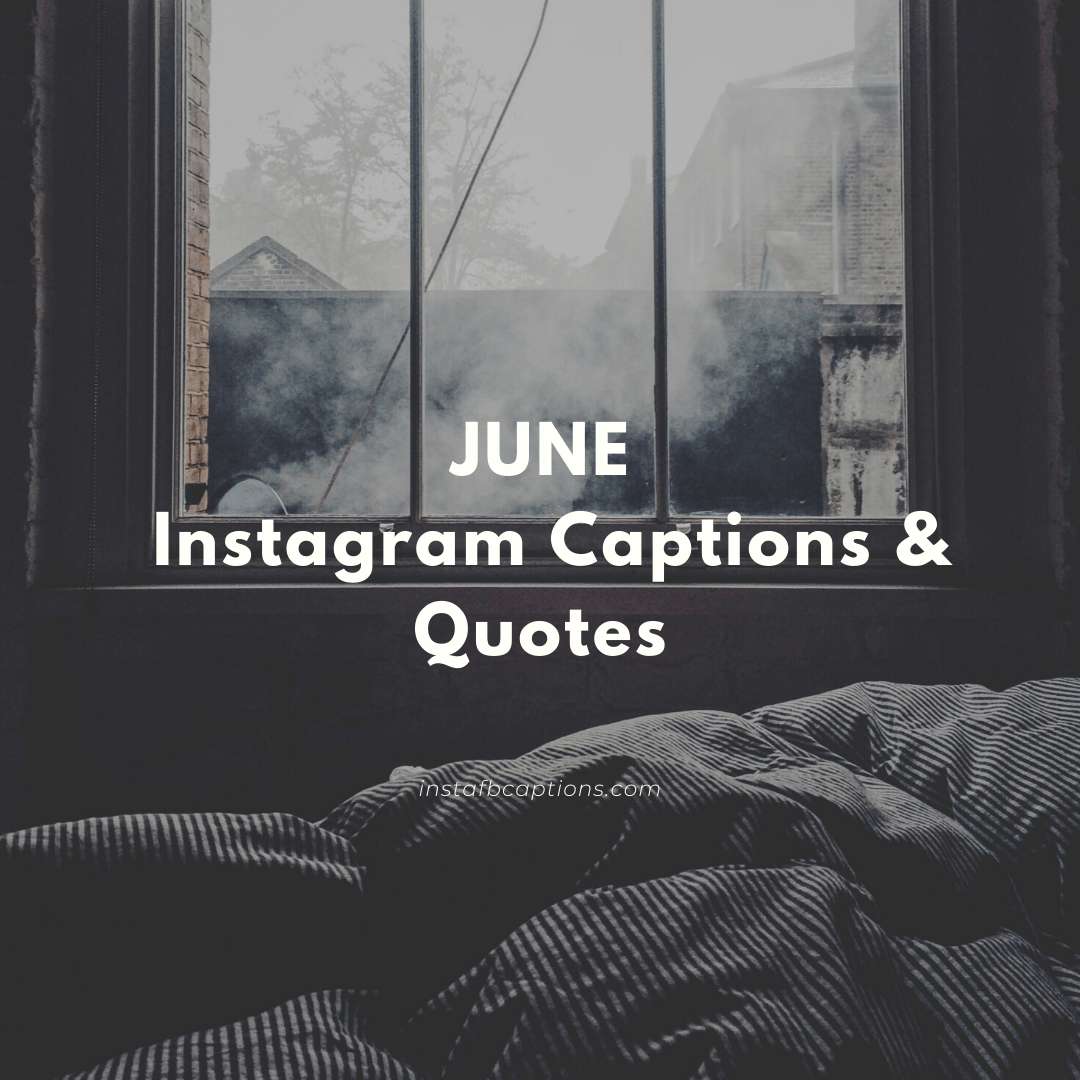 June Instagram Captions & Quotes  - JUNE Instagram Captions Quotes - 180+ JUNE Instagram Captions &amp; Quotes 2022