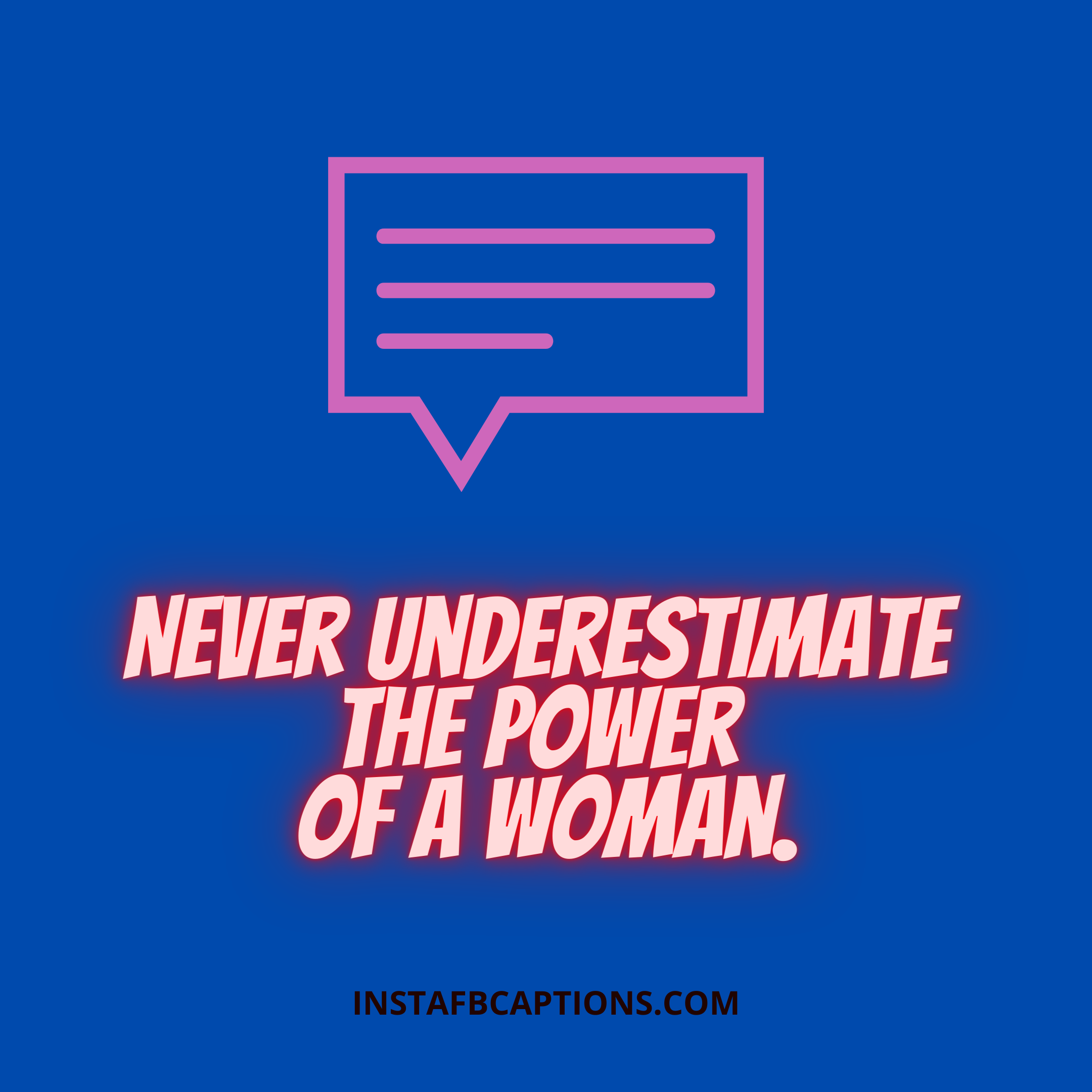 Never Underestimate The Power Of A Woman  - Never underestimate the power of a woman - [New Ideas] Best Comments for Girls Instagram Facebook Posts in 2023