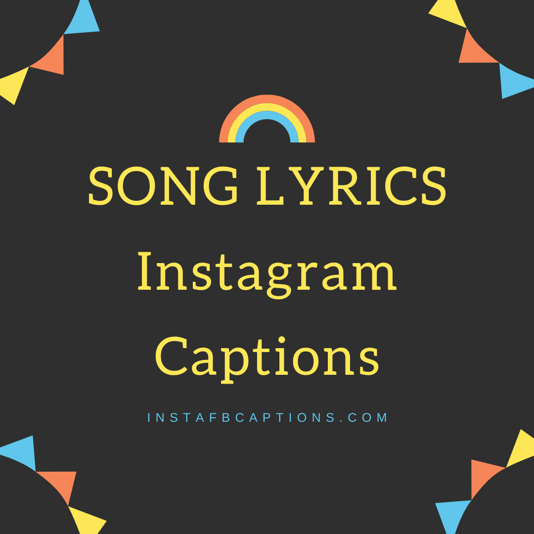 Song Lyrics Instagram Captions  - SONG LYRICS Instagram Captions - [New] Best SONG LYRICS Instagram Captions 2023