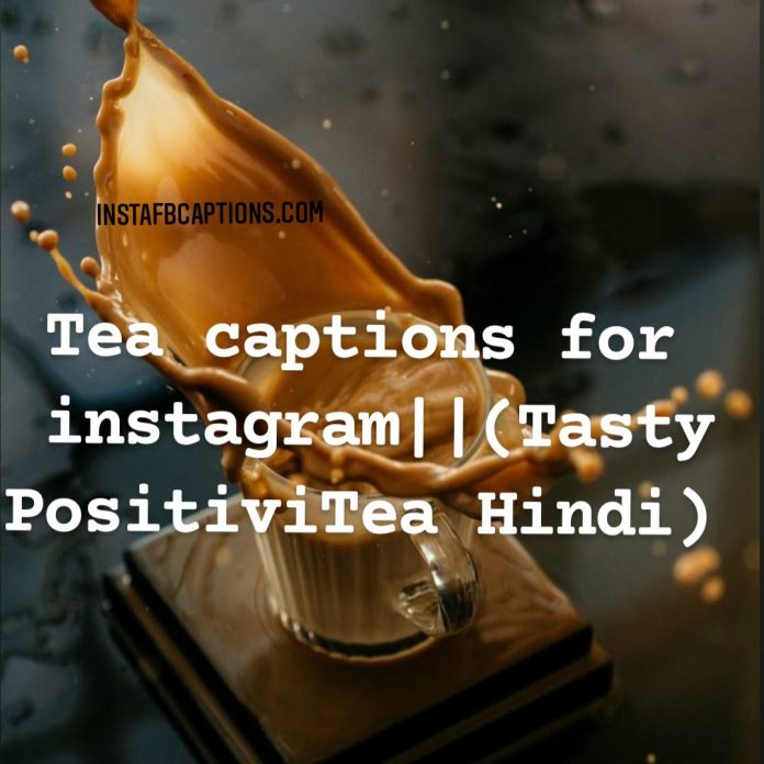 Tea Captions (tasty Positivitea Hindi)