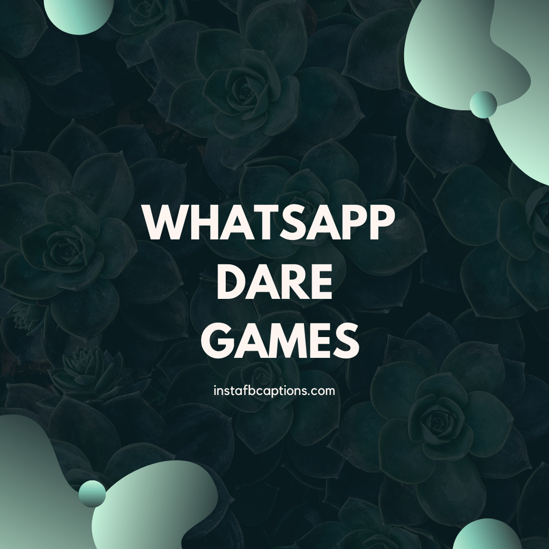 Whatsapp Dare Games  - WHATSAPP DARE GAMES - 320+ Whatsapp Dare Games for Boys &amp; Girls 2023