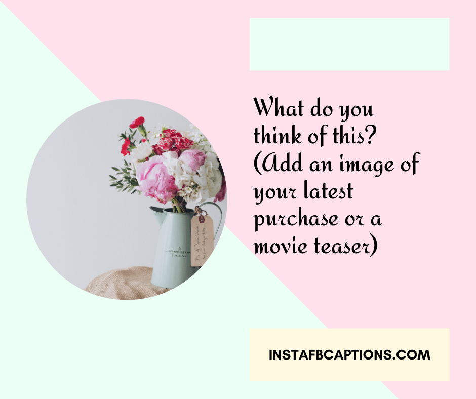 What Do You Think Of This Add An Image Of Your Latest Purchase Or A Movie Teaser  - What do you think of this Add an image of your latest purchase or a movie teaser - 150+ ASK ME A QUESTION Ideas for Instagram 2022