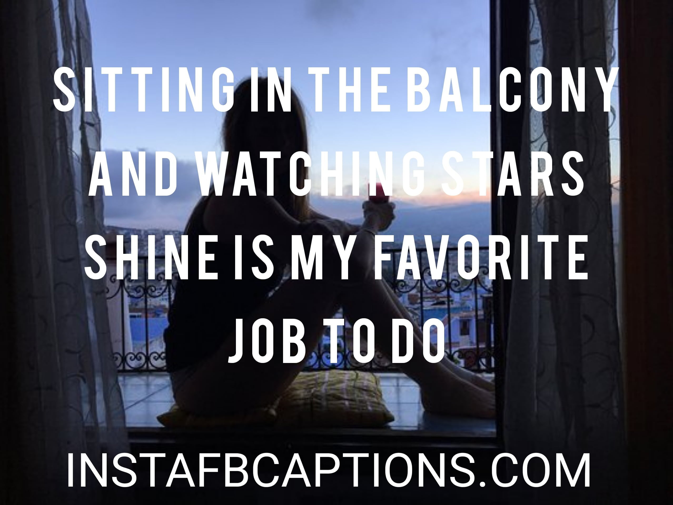 Sitting In The Balcony And Watching Stars Shine Is My Favorite Job To Do - sitting in the balcony and watching stars shine is my favorite job to do - Sitting pose captions | (road silence alone love chair)