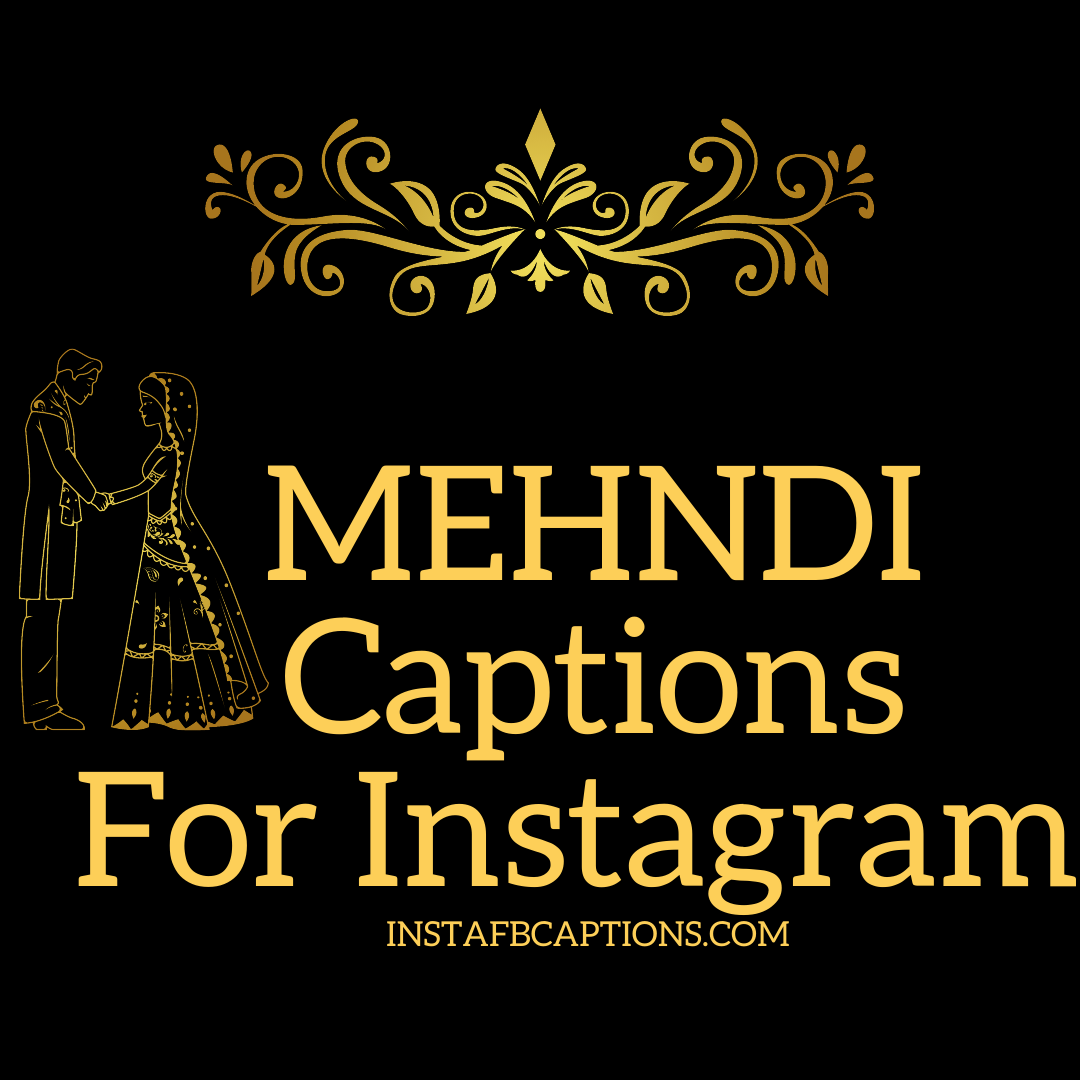 MEHNDI Captions For Instagram | InstaFbCaptions  - MEHNDI Captions for Instagram - 130+ Mehndi Captions &#038; Quotes For Instagram In 2023
