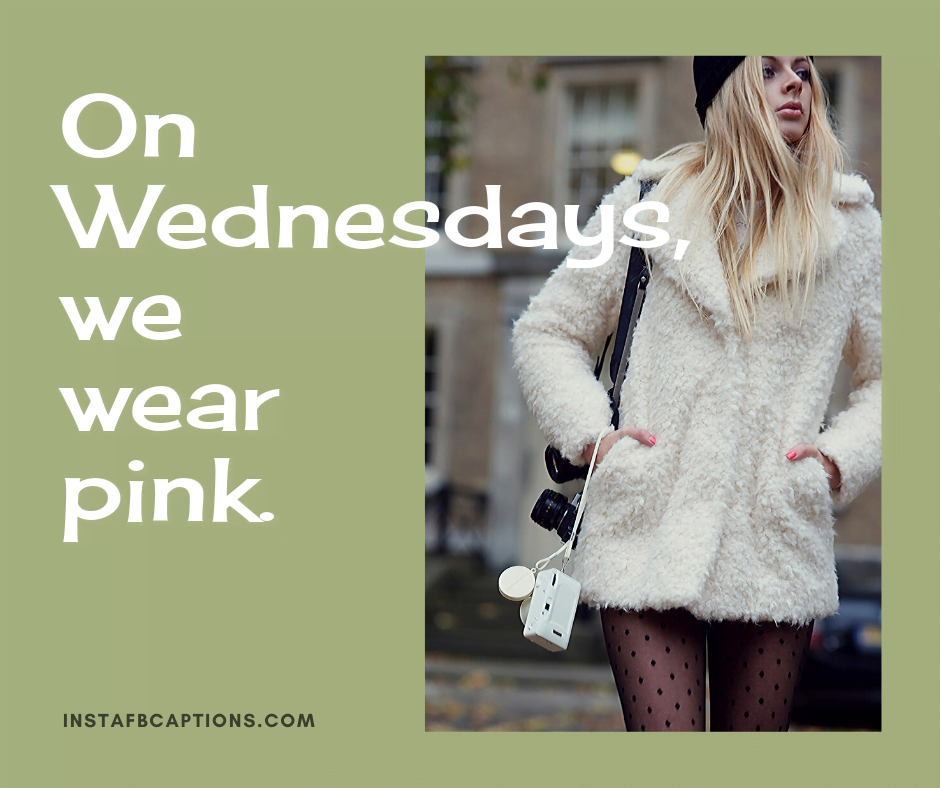 On Wednesdays, we wear pink  - Pink Wednesday Captions - 140+ &#8220;Hump Day&#8221; Wednesday Captions for Instagram &#8211; Making it Through the Week [2023]