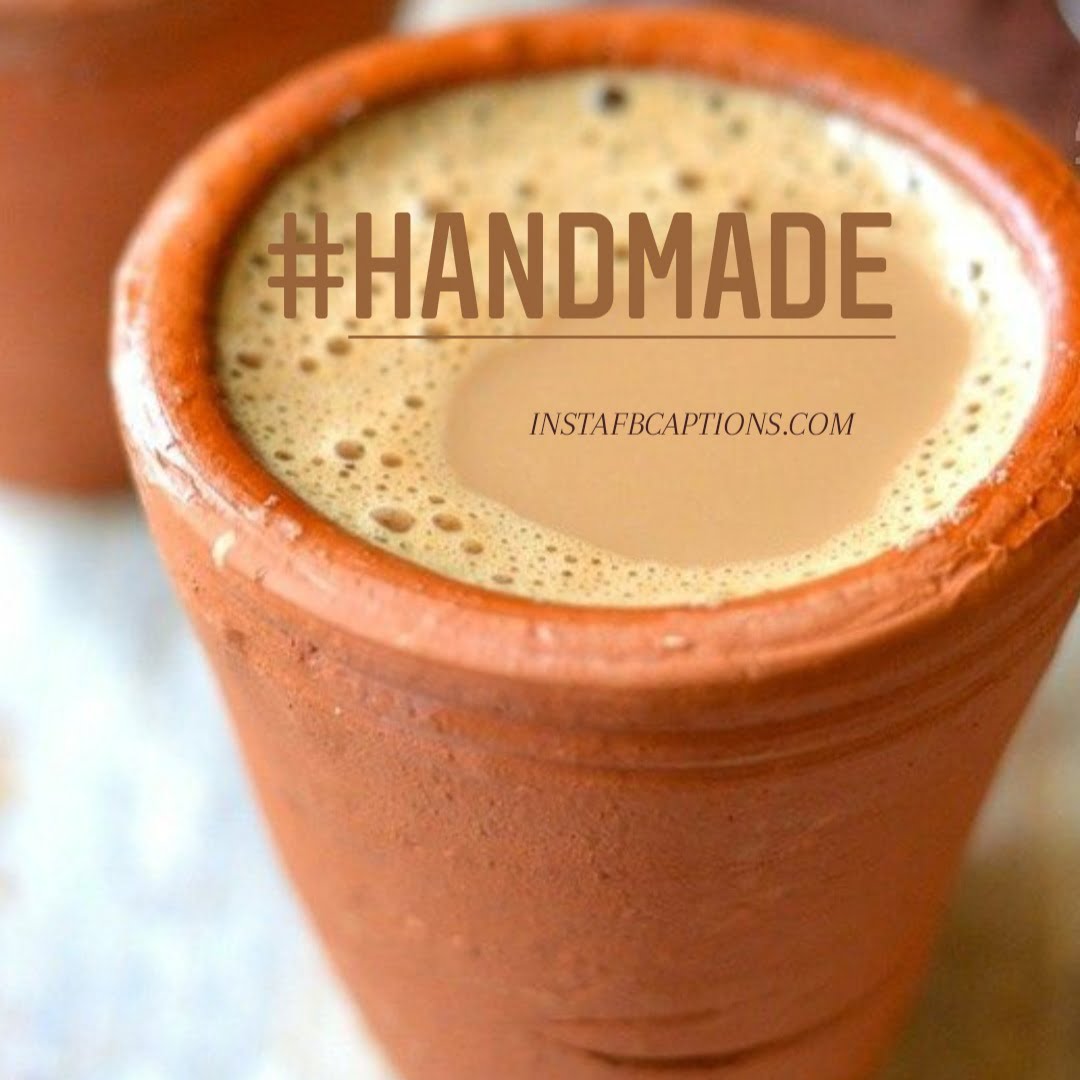 #Handmade   - Tea Hashtags - Drinking Tea Picture Captions for Instagram in 2023