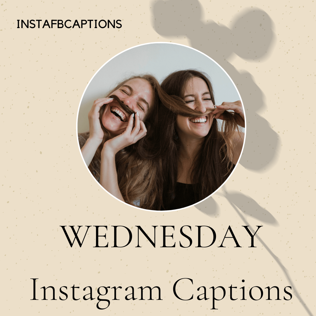Wednesday Instagram Captions  - WEDNESDAY Instagram Captions - [New] WEDNESDAY Captions for Instagram Pics in 2023