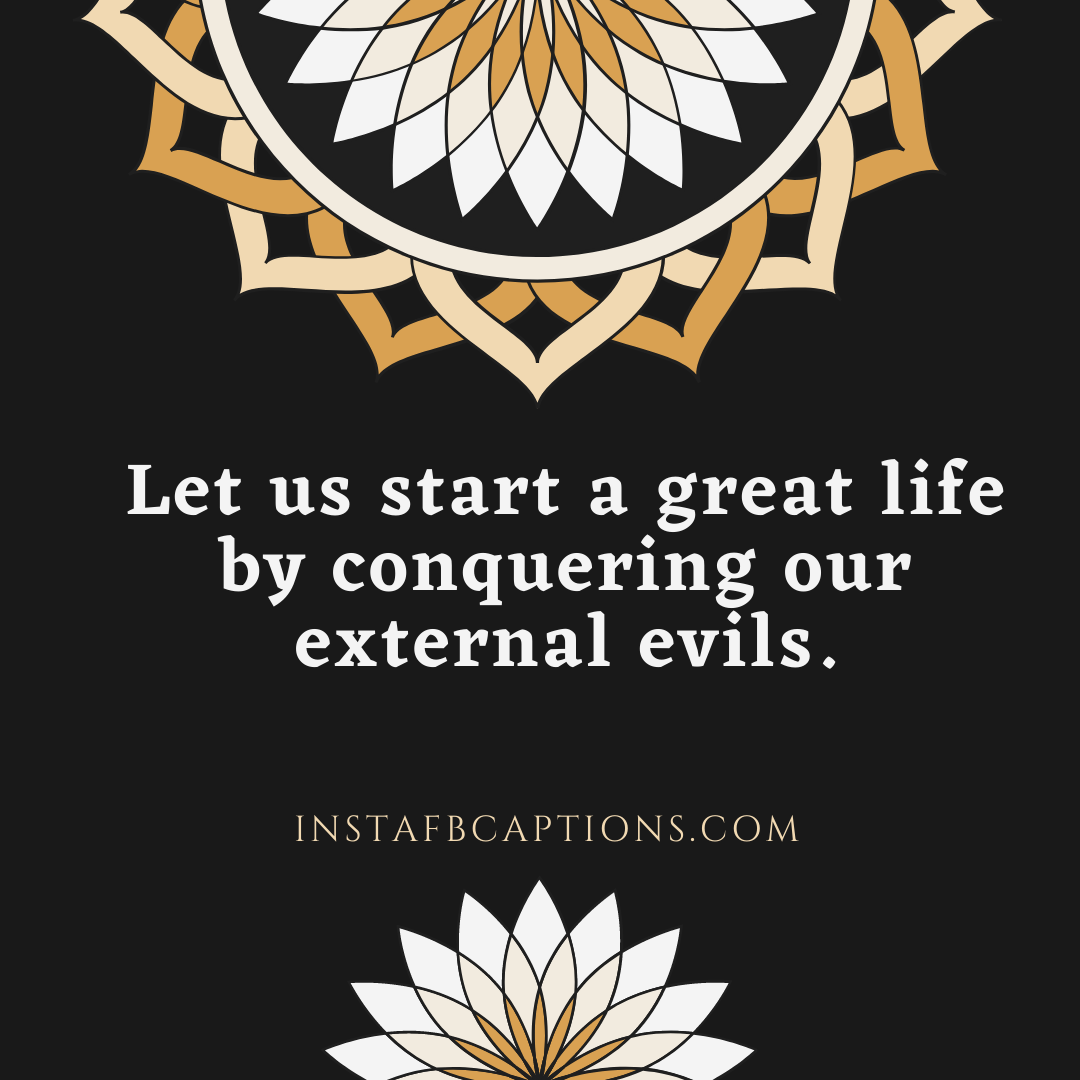 Let us start a great life by conquering our external evils.  - Dussehra Thoughts Captions - [NEW] Dussehra Instagram Captions, Quotes &#038; Hashtags 2023