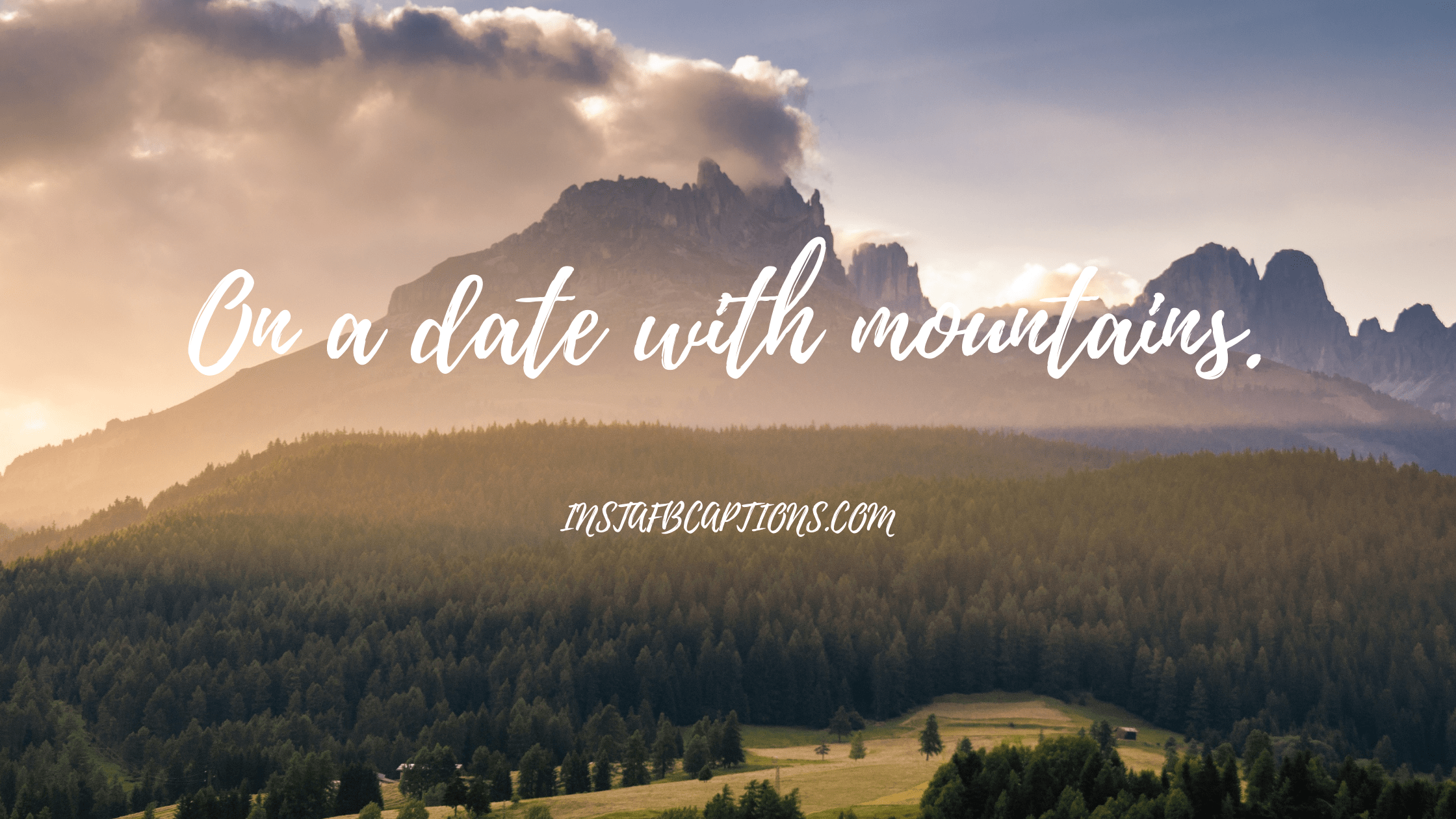 On a date with mountains.  - Funny Hills And Mountains Instagram Captions - Life&#8217;s Too Short to Be Serious &#8211; Funny Instagram Captions [2023]