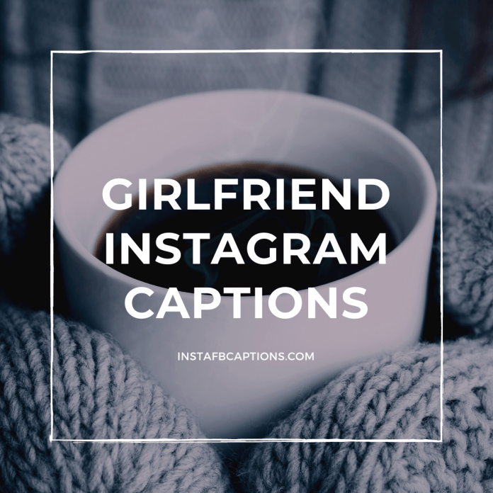 Girlfriend Instagram Captions