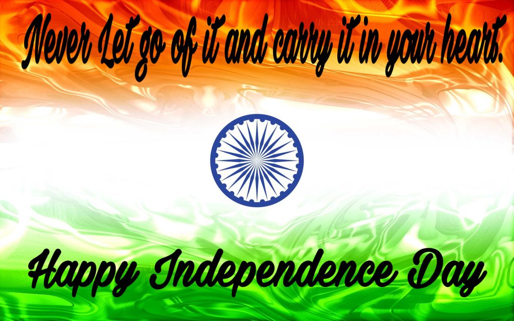Never let go of it and carry it in your heart.  - Independence Day Quotes in Hindi - [New] Independence Day Instagram Captions in 2023