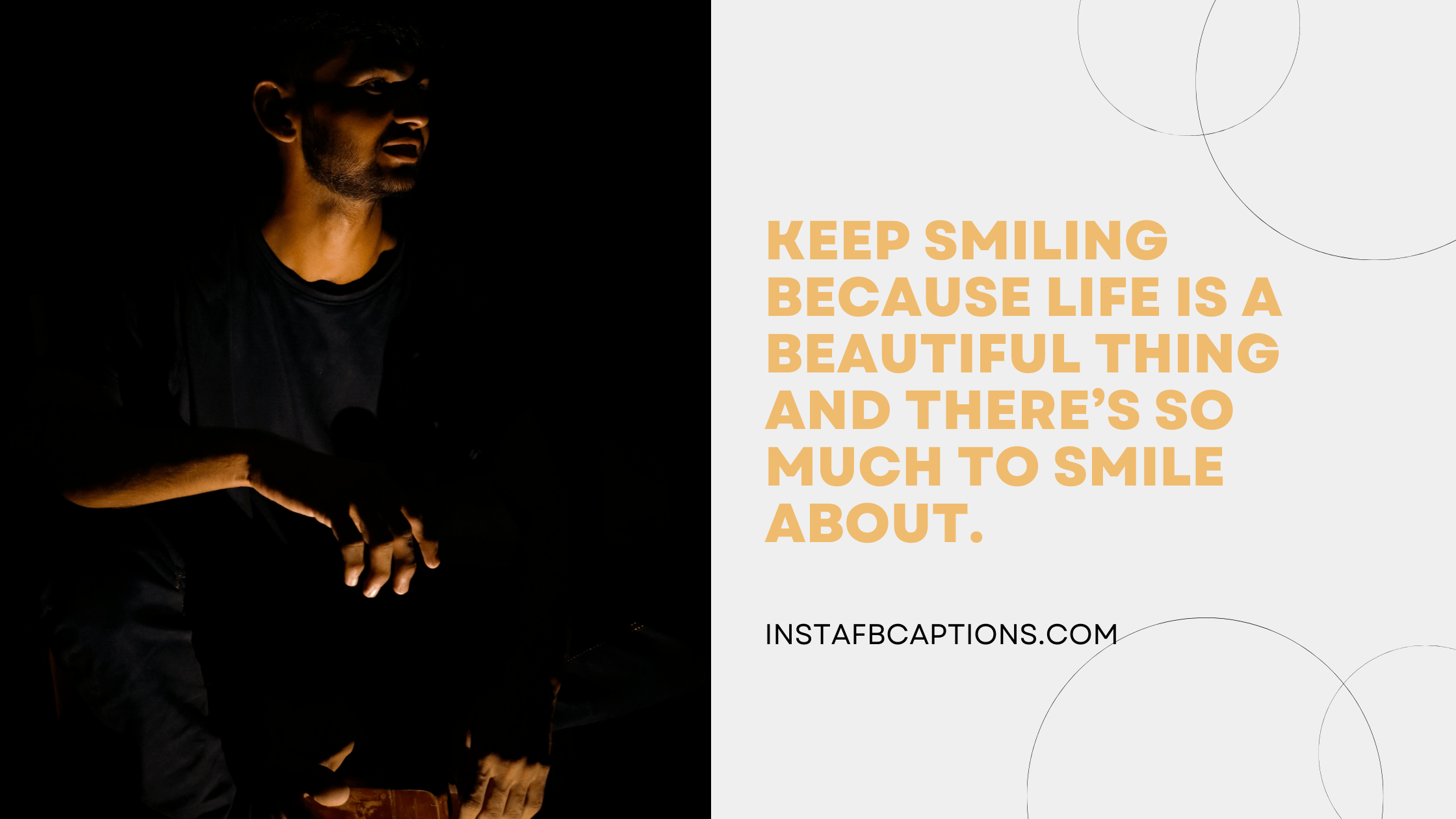 Keep smiling because life is a beautiful thing and there’s so much to smile about.  - Night Selfie Captions for Instagram - 210+ Good Night Instagram Captions &#038; Quotes [2023]