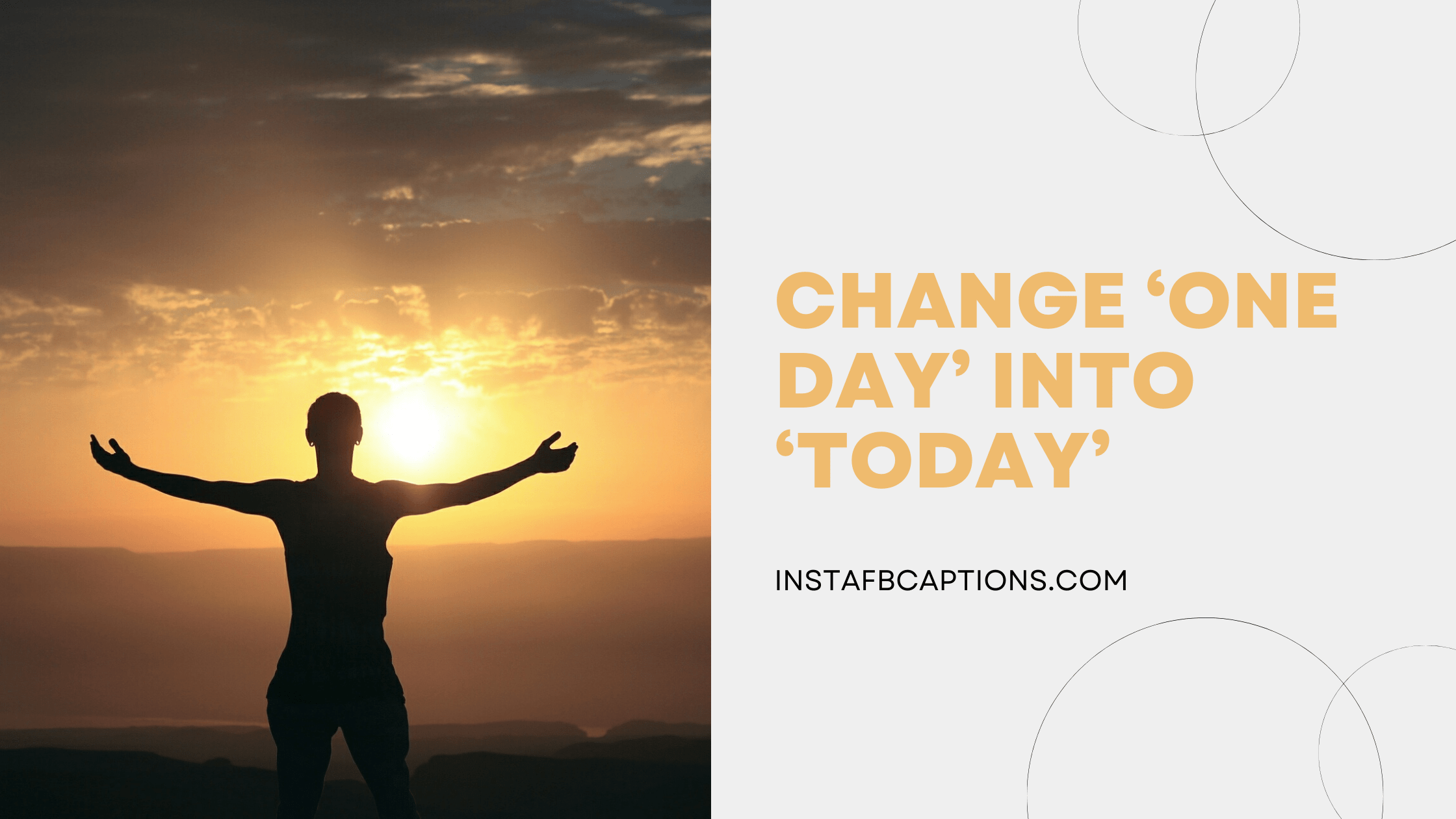 Change ‘ONE DAY’ into ‘TODAY’ attitude captions for instagram - Positive Attitude Captions - 150+ Best Attitude Captions For Instagram in 2022