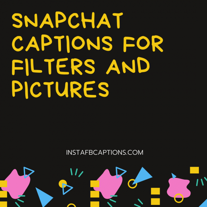 Snapchat Captions For Filters And Pictures
