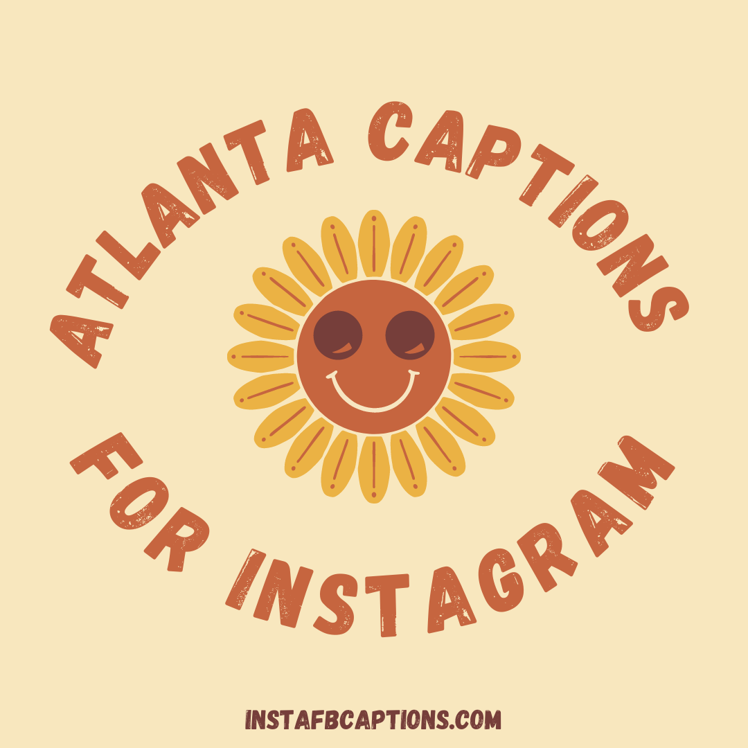 Atlanta Captions For Instagram  - Atlanta Captions for Instagram - 82 Atlanta Instagram Captions and Quotes in 2023