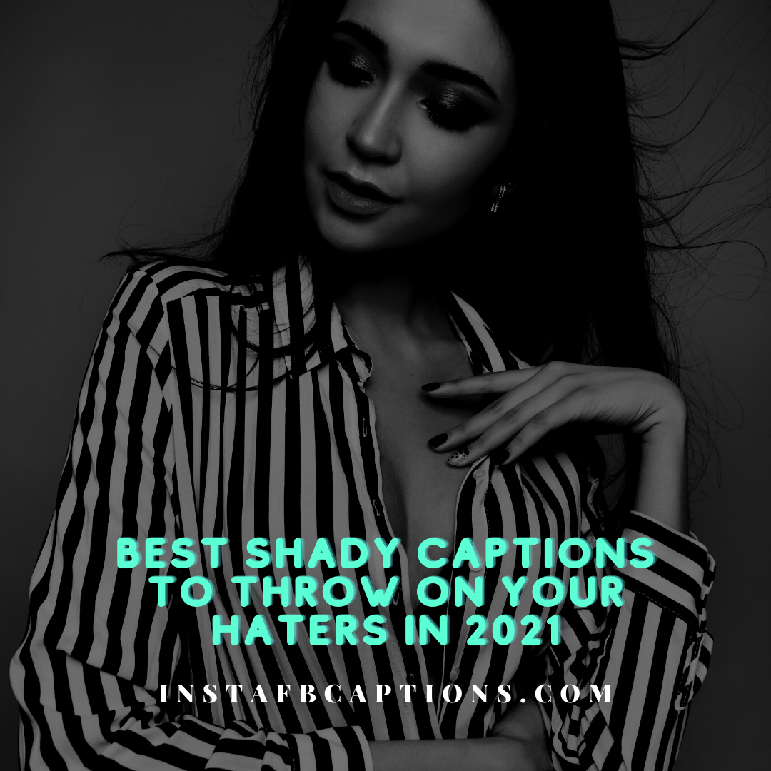 Best Shady Captions To Throw On Your Haters, Ex, And Doubters  - Best Shady Captions to throw on your Haters Ex and Doubters - Shady Captions to throw on Haters and Fake Friends in 2023