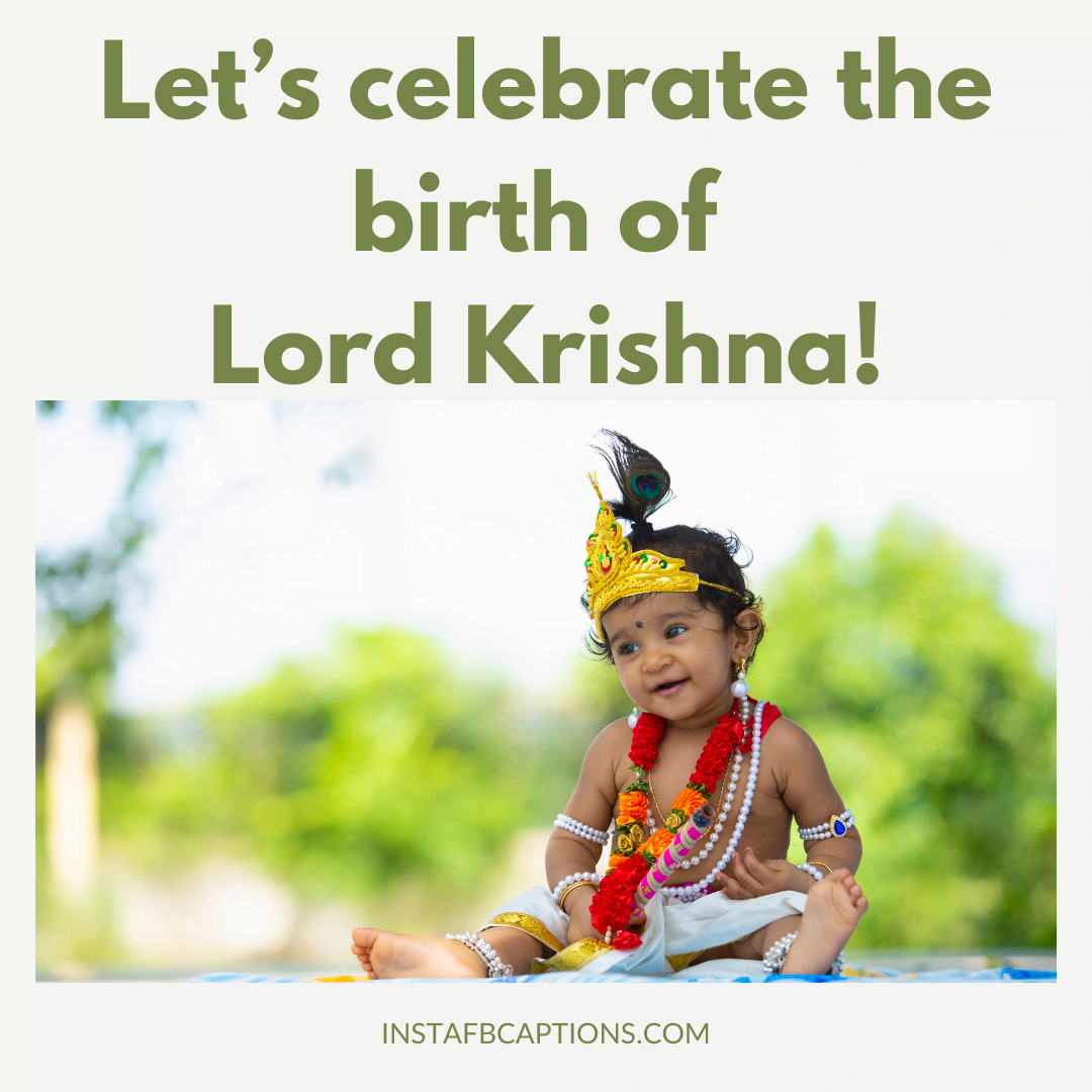 Let’s celebrate the birth of Lord Krishna!  - Happy Birthday Lord Krishna English Captions for Instagram - [New Captions] Janmashtami Captions for Instagram 2023
