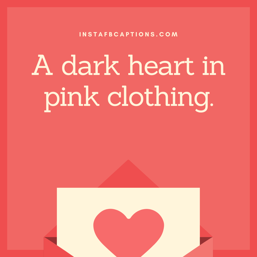 A caption written - "A dark heart in pink clothing."  - Pretty Pink Dress Instagram Captions with Attitude - Pretty in Pink: Captions for Your Chic Outfit for Instagram [2023]