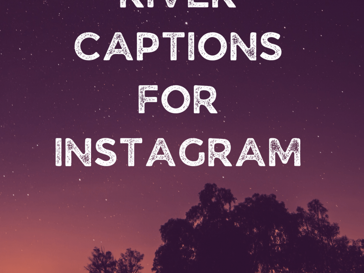 New] RIVER Captions Quotes for Instagram in 2023