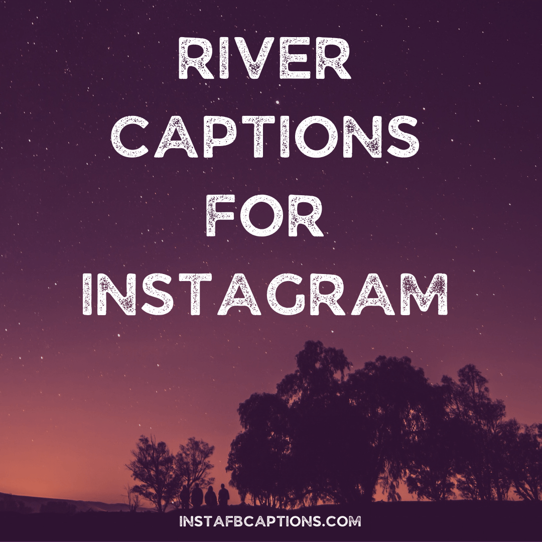 New] RIVER Captions Quotes for Instagram in 2023