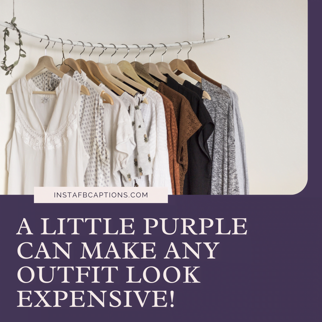A little purple can make any outfit look expensive! purple captions - Stylish Lavender Dress Captions - [New] Purple Dress Captions Quotes for Instagram 2023