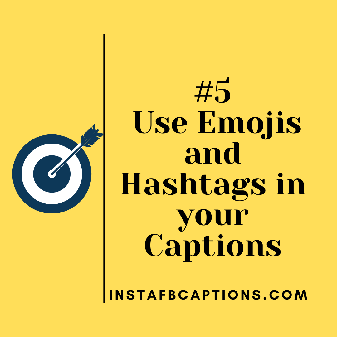 Use Emojis And Hashtags In Your Captions  - Use Emojis and Hashtags in your Captions - How To Write Social Media Captions to Increase Engagement