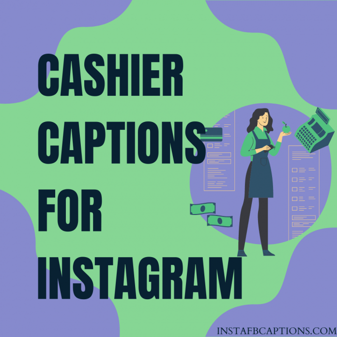 Cashier Captions For Instagram