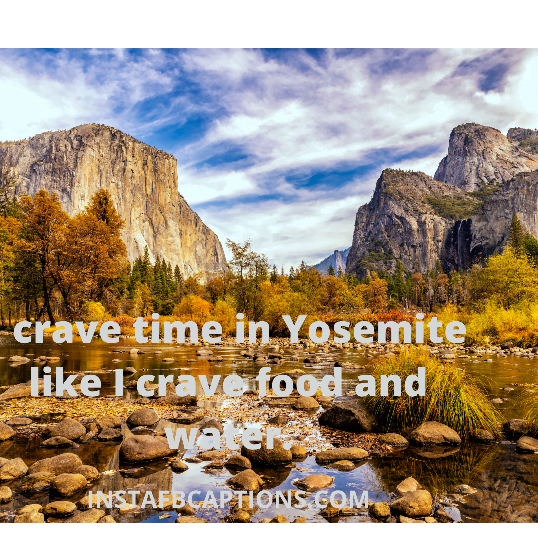 Captions On The History Of Yosemite  - Captions On the History of Yosemite - YOSEMITE Instagram Captions For Falls &#038; Rocks Pictures in 2022