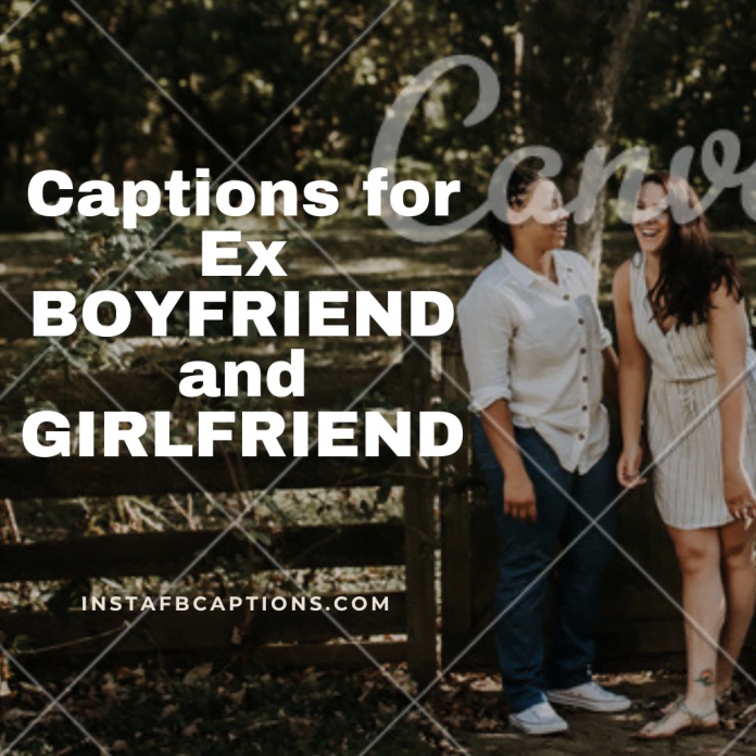 Captions For Ex Boyfriend And Girlfriend