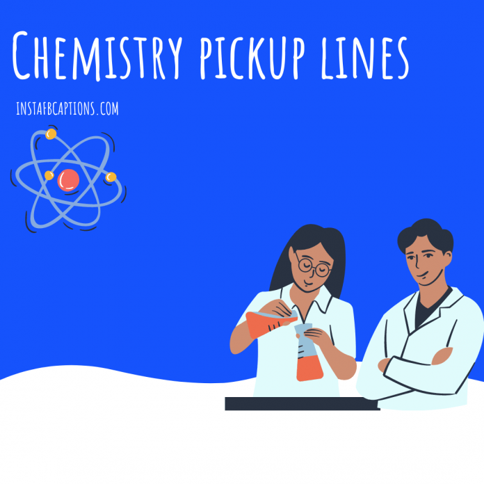 Chemistry Pickup Lines