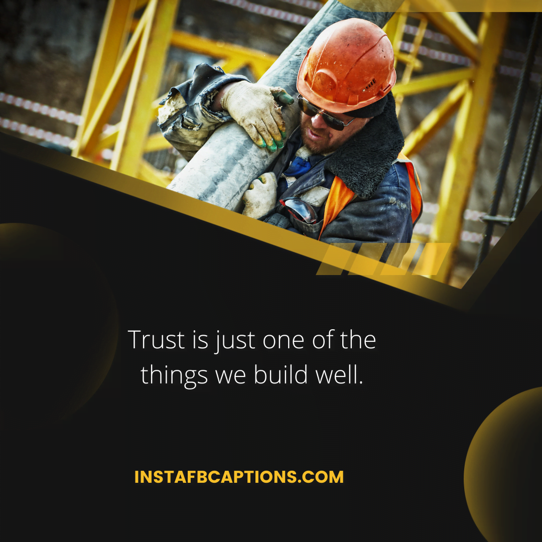 A builder in the background and a caption written - Trust is just one of the things we build well.  - Construction Business Captions to charge your Spirit 1 - 70 Construction Workers Captions, Quotes &#038; Slogans In 2023
