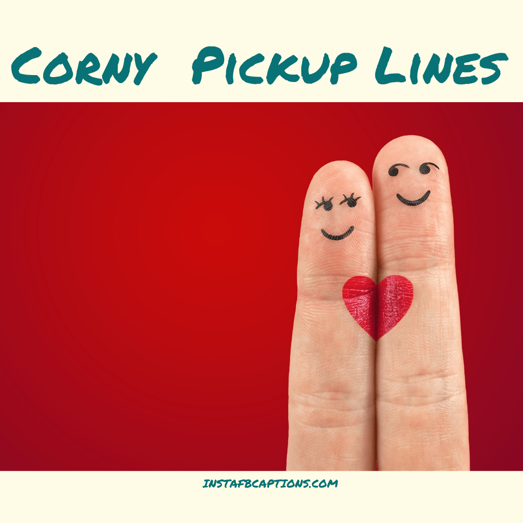 Corny Pickup Lines  - Corny Pickup Lines - 150+ Corny Pickup Lines to make her Sentimental in 2023