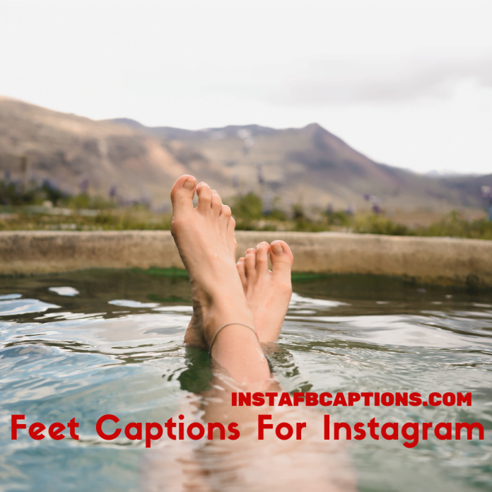 Feet Captions For Instagram