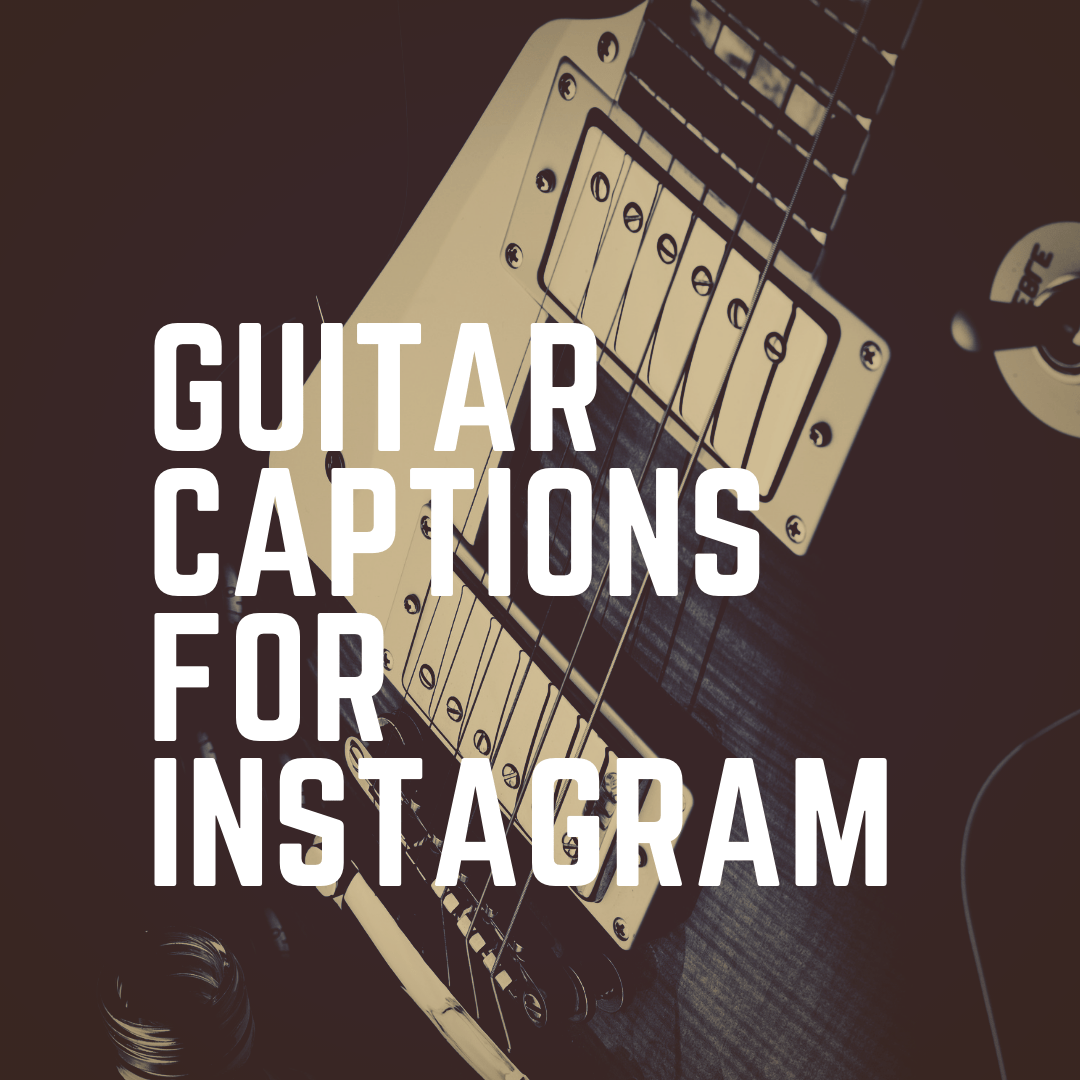 Guitar Captions For Instagram  - GUITAR CAPTIONS FOR INSTAGRAM 1 - 97 + GUITAR Instagram Captions for Guitar Pic in 2023