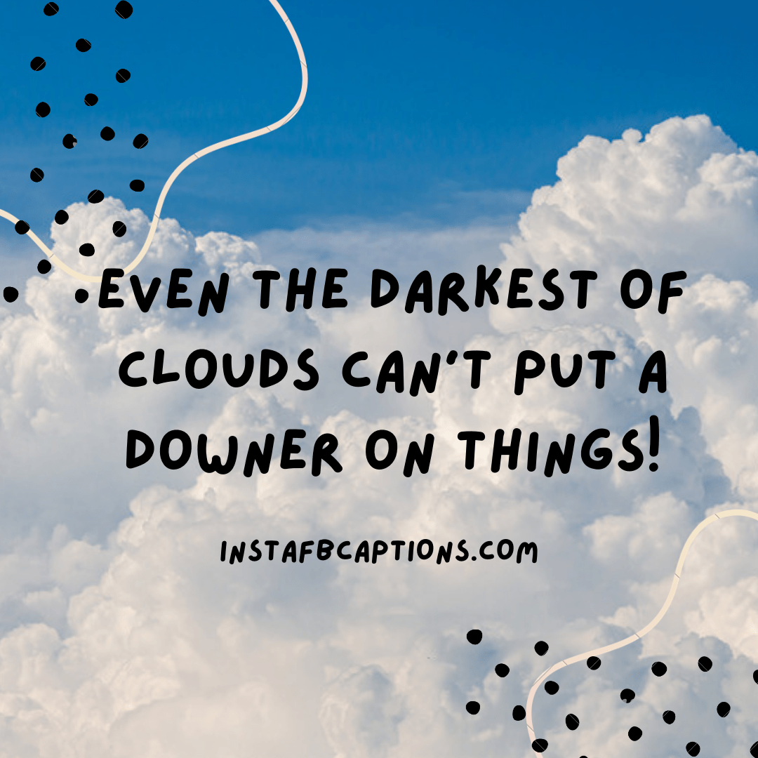 Gloomy Day! Dark Cloud Captions For Status  - Gloomy day Dark cloud captions For Status - 117+ CLOUDS Captions, Quotes, &#038; Hashtags for Cloudy Weather in 2022