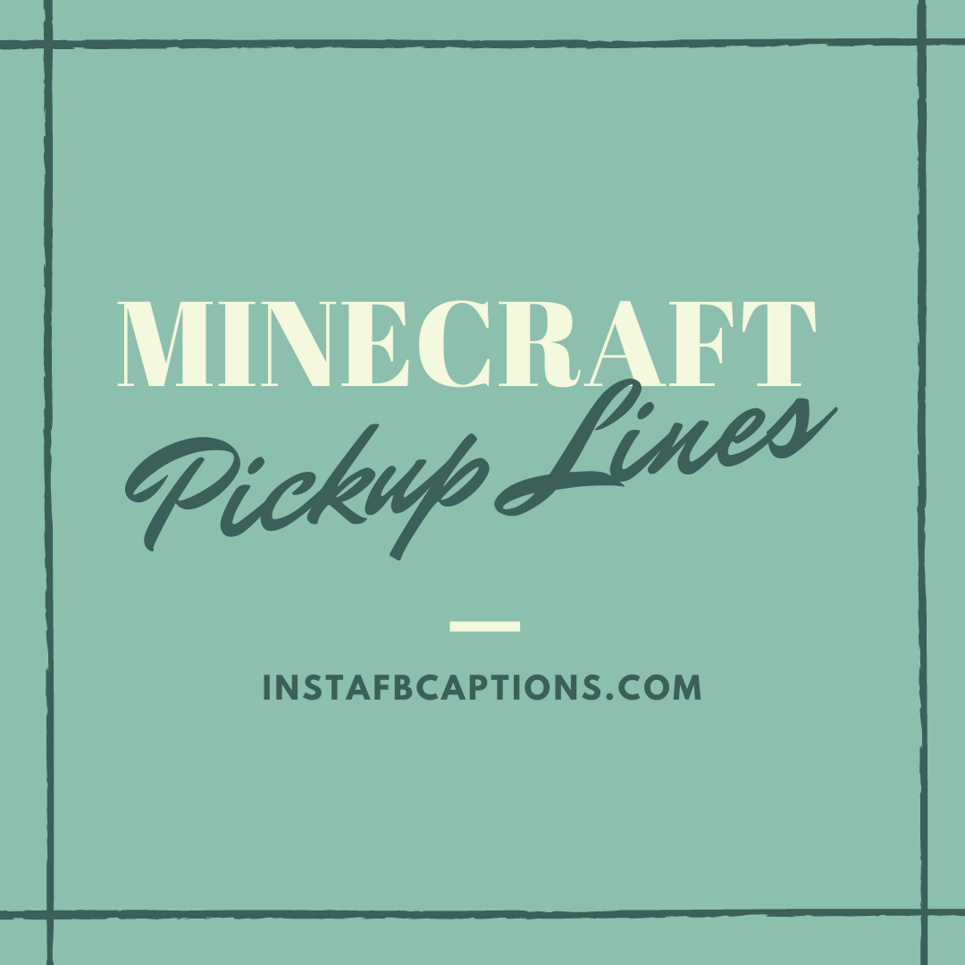 Minecraft Pickup Lines  - Minecraft Pickup Lines - Play the game of Love with Minecraft Pickup Lines in 2023